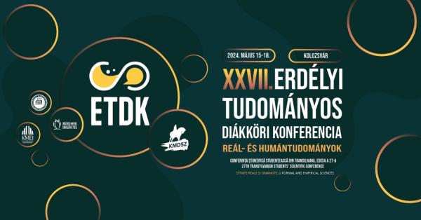 XXVII. Reál- és Humántudományi Erdélyi Tudományos Diákköri Konferencia